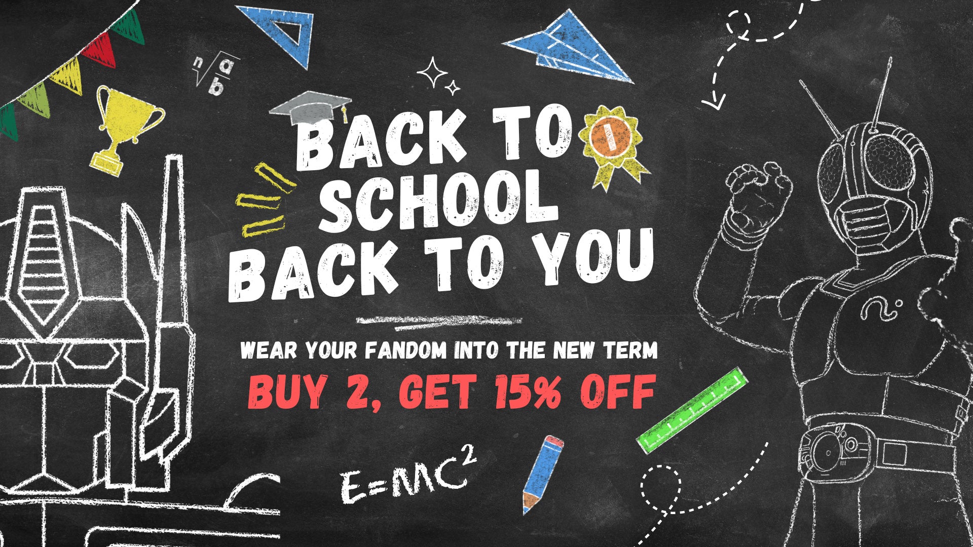 A back to school promotional graphic with a black chalkboard-style background and school-themed doodles, including a robot, graduation cap, trophy, paper airplane, and chalk drawings. Large white text reads 'BACK TO SCHOOL BACK TO YOU,' with smaller white text below and red text reading 'BUY 2, GET 15% OFF.